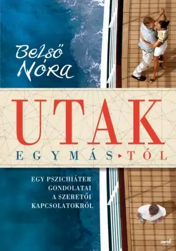 Utak egymástól - Egy pszichiáter gondolatai a szeretői kapcsolatokról Gyors szállítás
