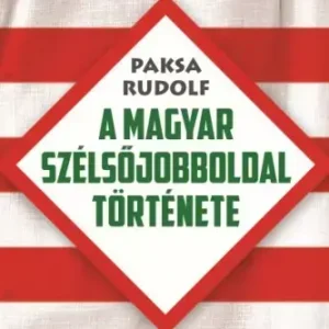 A magyar szélsőjobboldal története Exkluzív ajánlat