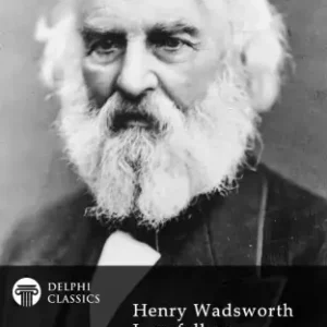 Vedd meg online Delphi Complete Works of Henry Wadsworth Longfellow (Illustrated)
