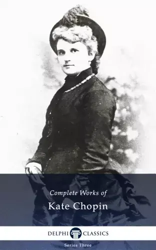 Delphi Complete Works of Kate Chopin (Illustrated) Exkluzív ajánlat
