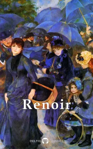 Vedd meg most Delphi Complete Works of Pierre-Auguste Renoir (Illustrated)