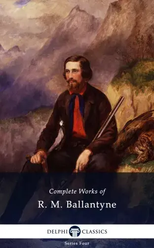 Delphi Complete Works of R. M. Ballantyne (Illustrated) Bestseller