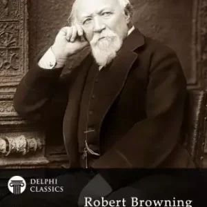 Delphi Complete Works of Robert Browning (Illustrated) Nézd meg most
