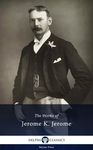 Utolsó esély Delphi Works of Jerome K. Jerome (Illustrated)