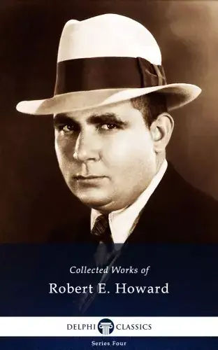 Csak ma Delphi Works of Robert E. Howard (Illustrated)