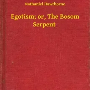 Árcsökkenés Egotism; or, The Bosom Serpent