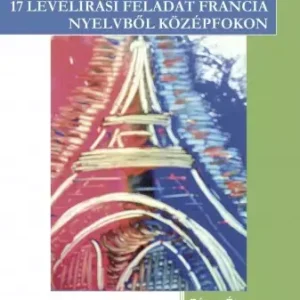 17 levélírási feladat francia nyelvből középfokon Újdonság