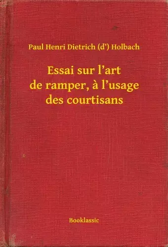 Vedd meg most Essai sur l’art de ramper, a l’usage des courtisans