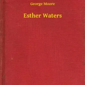 Vedd meg online Esther Waters