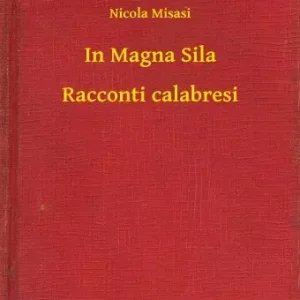 Csak ma In Magna Sila - Racconti calabresi