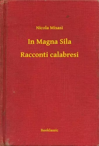 Csak ma In Magna Sila - Racconti calabresi
