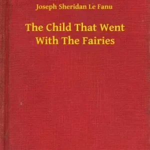 Vedd meg online The Child That Went With The Fairies