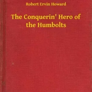 The Conquerin' Hero of the Humbolts Vedd meg online