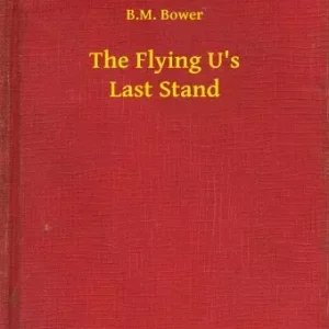 Vedd meg most The Flying U's Last Stand