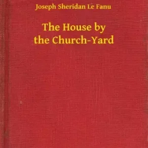 Vedd meg most The House by the Church-Yard