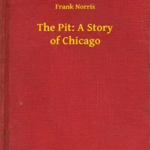 The Pit: A Story of Chicago Akciós ár