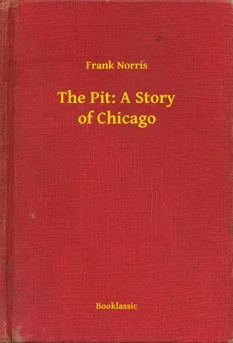 The Pit: A Story of Chicago Akciós ár