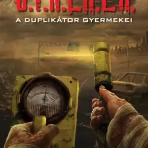 Végkiárusítás S.T.A.L.K.E.R. - A duplikátor gyermekei