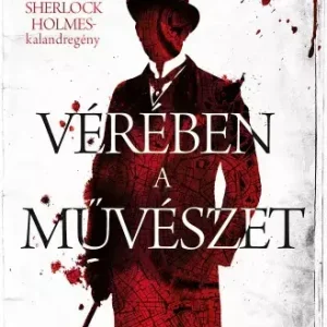 Vérében a művészet - Sherlock Holmes-kalandregény Azonnal elérhető