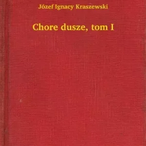 Chore dusze, tom I Csak ma