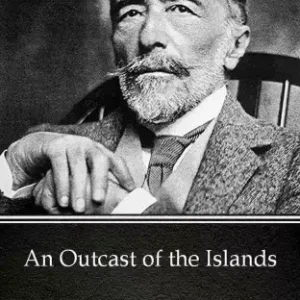 An Outcast of the Islands by Joseph Conrad (Illustrated) Outlet