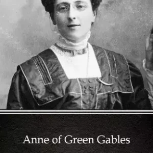 Anne of Green Gables by L. M. Montgomery (Illustrated) Vásárlói kedvenc