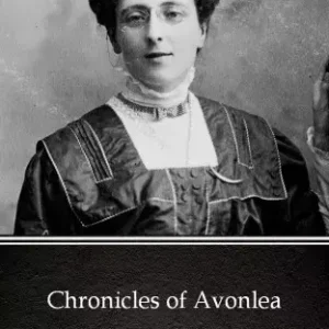 Chronicles of Avonlea by L. M. Montgomery (Illustrated) Alacsony ár