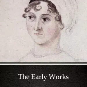 The Early Works by Jane Austen (Illustrated) Ne maradj le