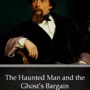 Azonnali szállítás The Haunted Man and the Ghost’s Bargain by Charles Dickens (Illustrated)