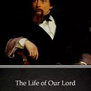 The Life of Our Lord by Charles Dickens (Illustrated) Kiárusítás