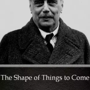 The Shape of Things to Come by H. G. Wells (Illustrated) Szezonális akció