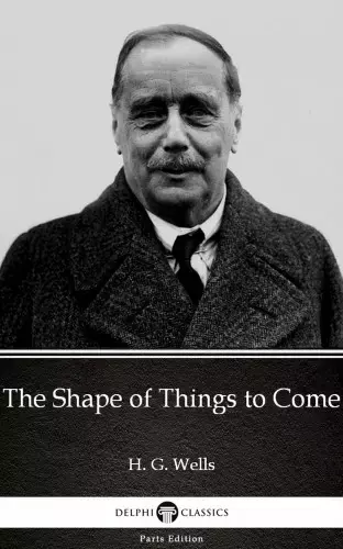 The Shape of Things to Come by H. G. Wells (Illustrated) Szezonális akció