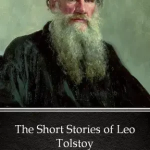 The Short Stories of Leo Tolstoy by Leo Tolstoy (Illustrated) Gyors kiszállítás