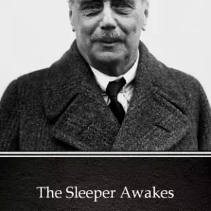 The Sleeper Awakes by H. G. Wells (Illustrated) Árengedmény