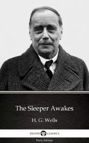 The Sleeper Awakes by H. G. Wells (Illustrated) Árengedmény
