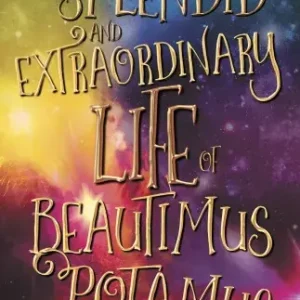 The Splendid and Extraordinary Life of Beautimus Potamus Szuper ajánlat