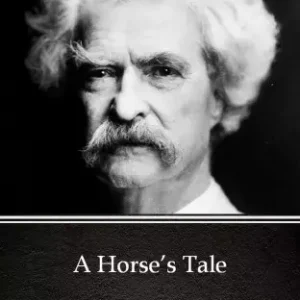 A Horse’s Tale by Mark Twain (Illustrated) Legkelendőbb