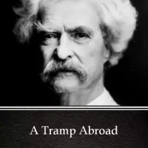 A Tramp Abroad by Mark Twain (Illustrated) Korlátozott ajánlat