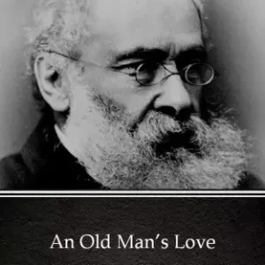 An Old Man’s Love by Anthony Trollope (Illustrated) Kedvezményes ár