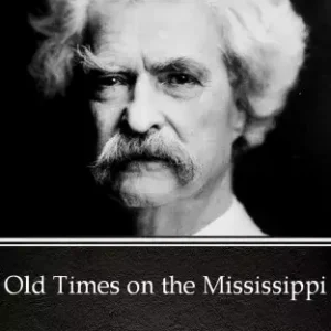 Akció Old Times on the Mississippi by Mark Twain (Illustrated)