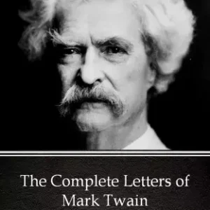 The Complete Letters of Mark Twain by Mark Twain (Illustrated) Nézd meg most