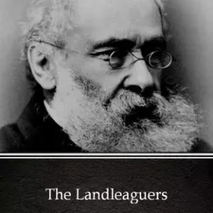 The Landleaguers by Anthony Trollope (Illustrated) Prémium