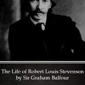 The Life of Robert Louis Stevenson by Sir Graham Balfour (Illustrated) Expressz kézbesítés
