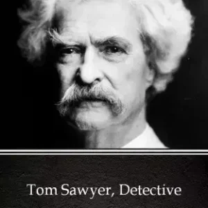 Tom Sawyer, Detective by Mark Twain (Illustrated) Olcsó