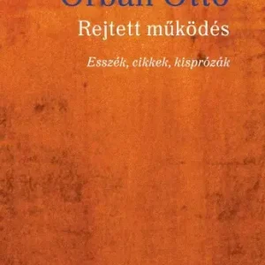 Utolsó esély Rejtett működés - Esszék, cikkek, kisprózák