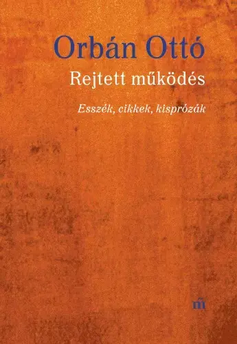 Utolsó esély Rejtett működés - Esszék, cikkek, kisprózák
