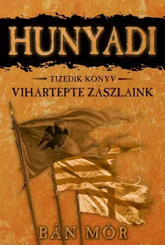 Újdonság Hunyadi - Vihartépte zászlaink