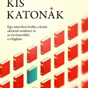 Utolsó esély Kis katonák - Egy amerikai kisfiú, a kínai oktatási rendszer és az érvényesülés a világban