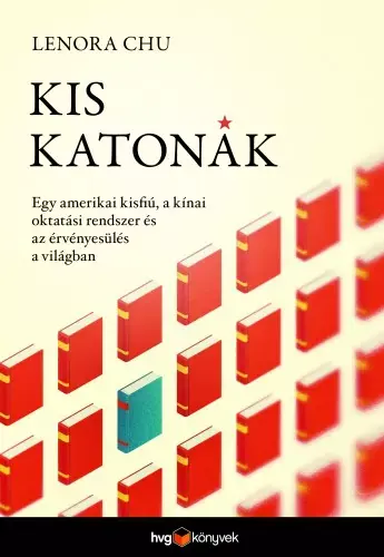 Utolsó esély Kis katonák - Egy amerikai kisfiú, a kínai oktatási rendszer és az érvényesülés a világban