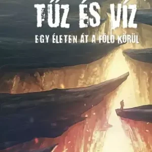 Tűz és víz - Egy életen át a Föld körül Bestseller